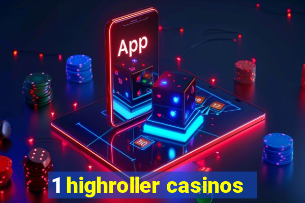 1 highroller casinos